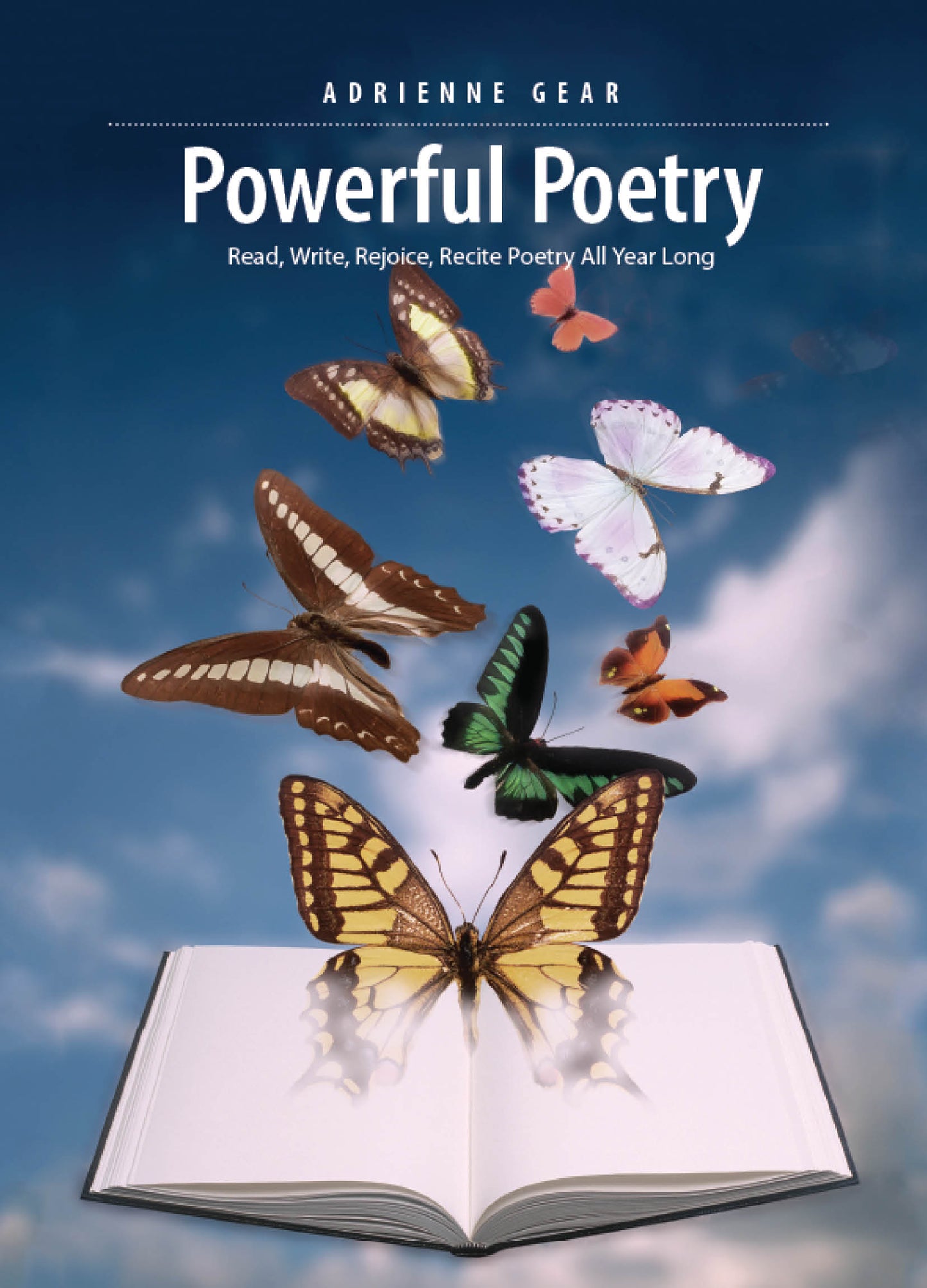 Powerful Poetry: Read, Write, Rejoice, Recite Poetry All Year