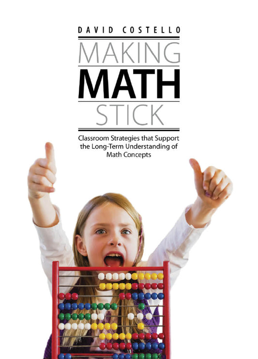 Making Math Stick: Classroom strategies that support the long-term understanding of math concepts